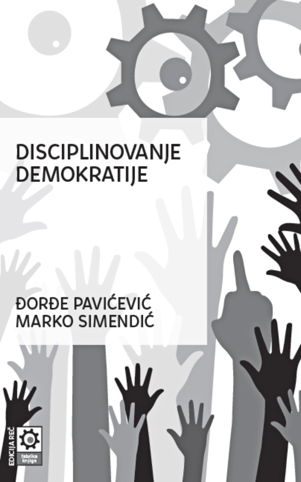 Disciplinovanje demokratije : klasične kritike i moderna sporenja
