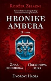 Hronike Ambera – II tom: Znak jednoroga / Oberonova ruka / Dvorovi Haosa