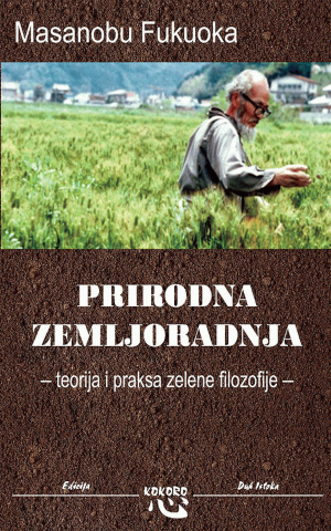 Prirodna zemljoradnja : teorija i praksa zelene filozofije - Beopolis