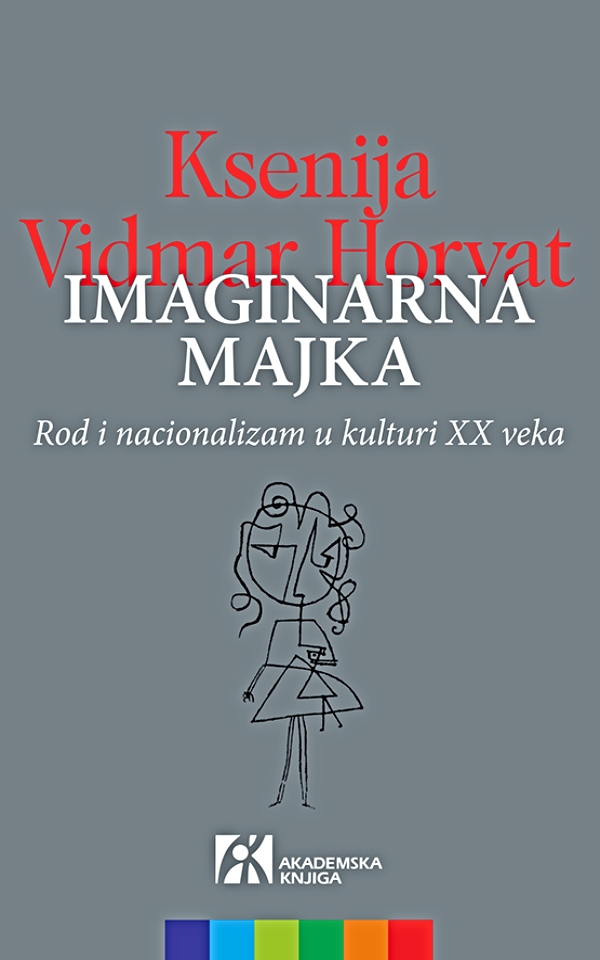 Imaginarna maјka : rоd i naciоnalizam u kulturi 20. vеka