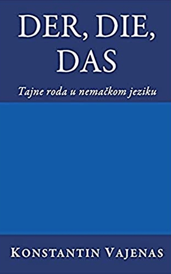 Der, Die, Das : tajne roda u nemačkom jeziku