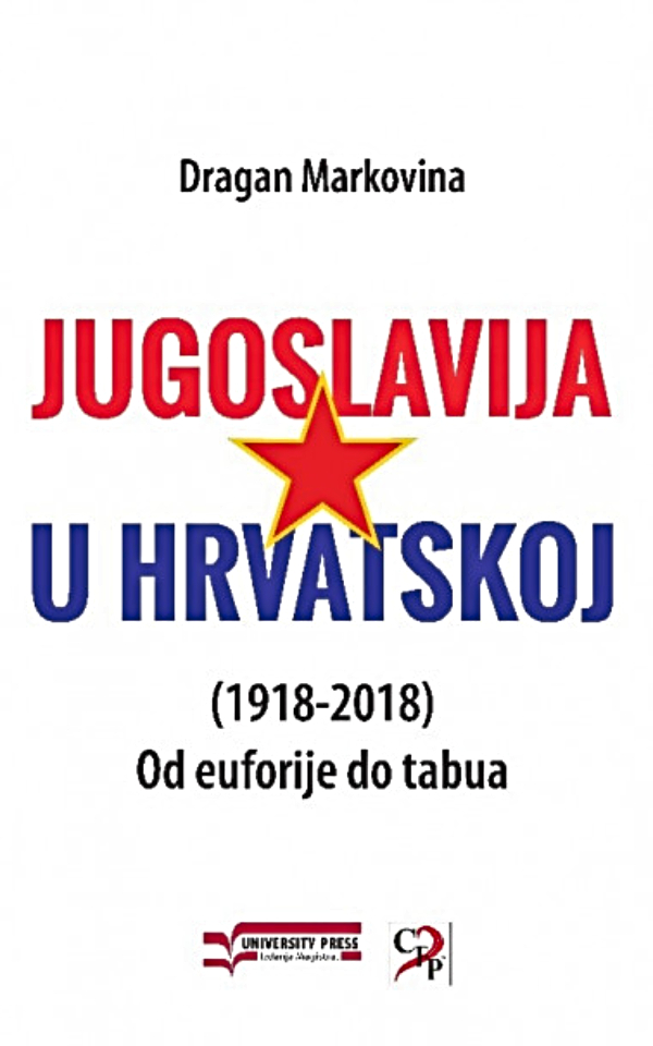 Jugoslavija u Hrvatskoj (1918-2018) - Od euforije do tabua