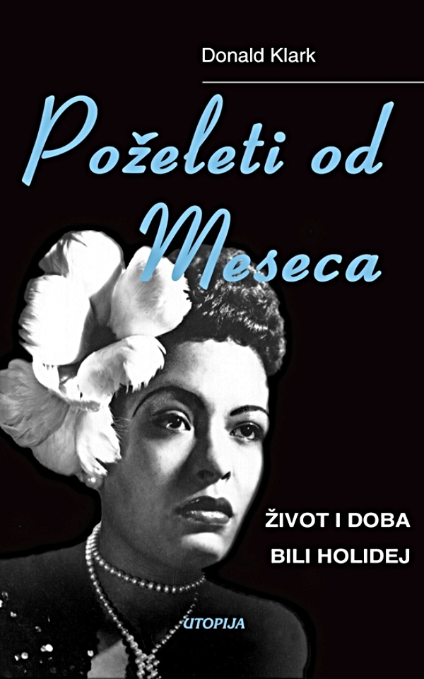 Poželeti od meseca : život i doba Bili Holidej
