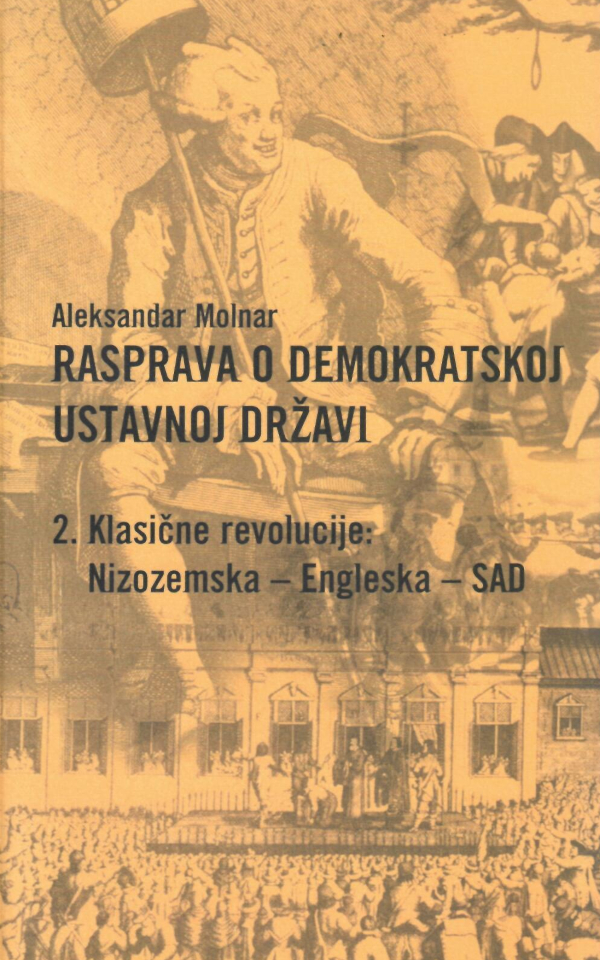 Rasprava o demokratskoj ustavnoj državi. 2. Klasične revolucije : Nizozemska - Engleska - SAD