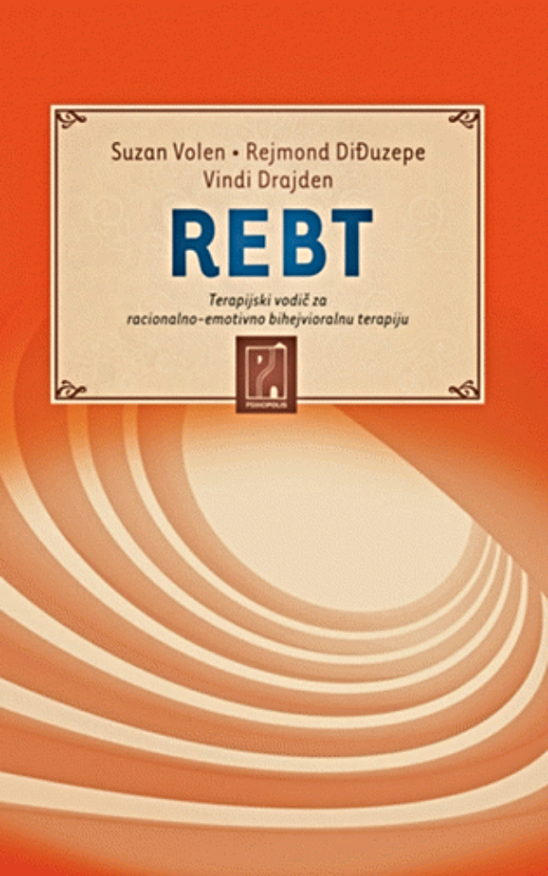 REBT : terapijski vodič za racionalno-emotivno bihejvioralnu terapiju