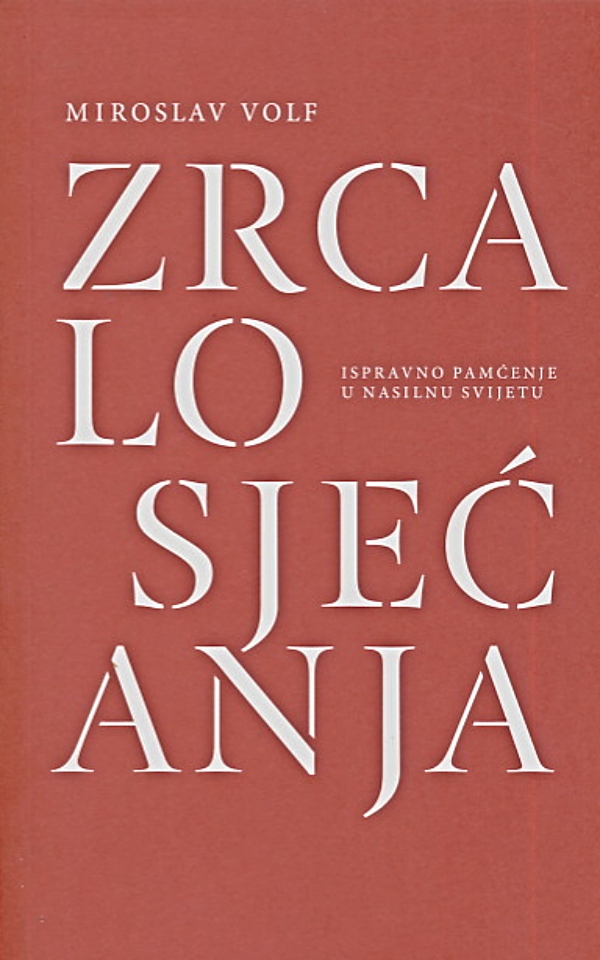 Zrcalo sjećanja : ispravno pamćenje u nasilnu svijetu