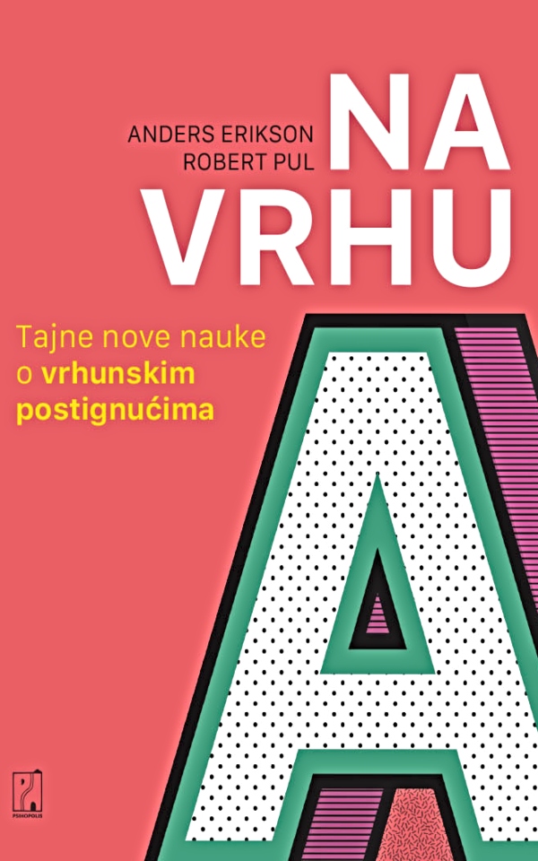 Na vrhu : tajne nove nauke o vrhunskim postignućima