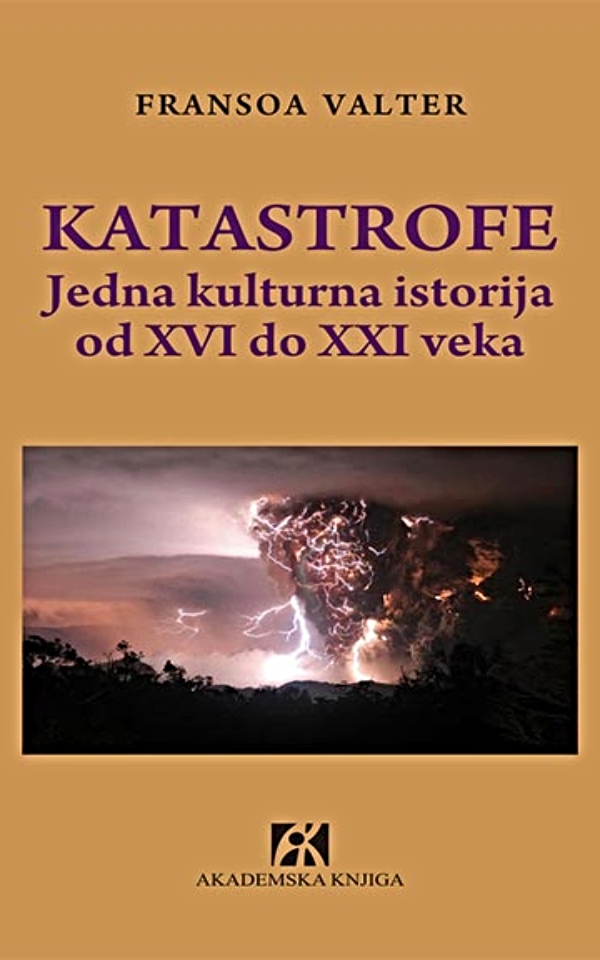 Katastrofe - jedna kulturna istorija od XVI do XXI veka