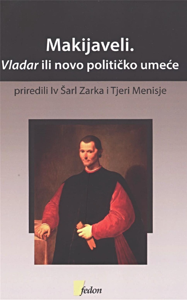 Makijaveli. Vladar ili novo političko umeće