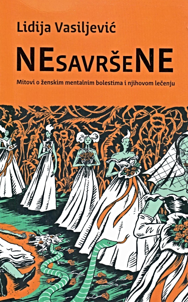 NEsavršeNE : Mitovi o ženskim mentalnim bolestima i njihovom lečenju