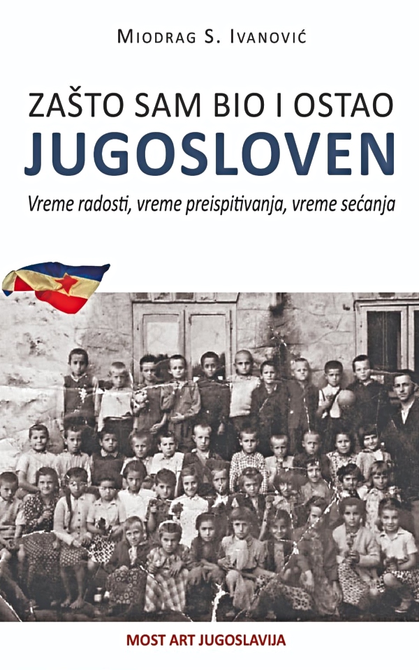 Zašto sam bio i ostao Jugosloven