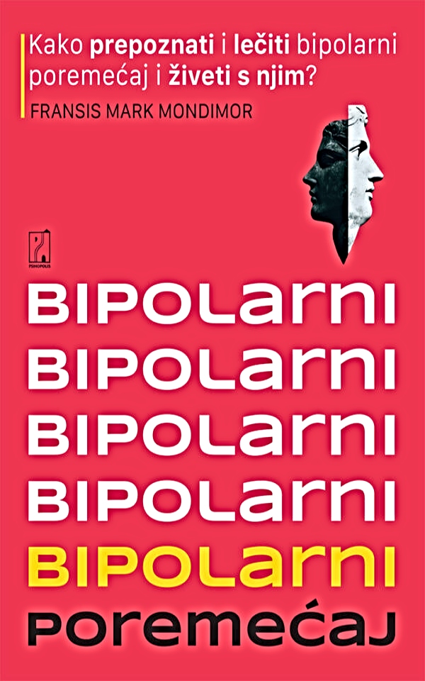 Bipolarni poremećaj: Kako prepoznati i lečiti bipolarni poremećaj i živeti s njim?